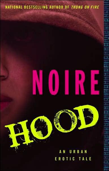 Hood: an Urban Erotic Tale - Noire - Libros - Simon & Schuster - 9781416533030 - 7 de agosto de 2007