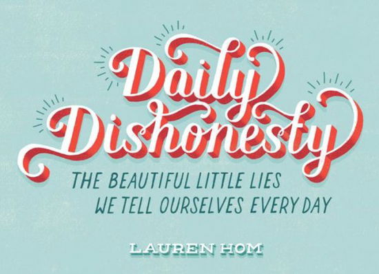 Daily Dishonesty - Lauren Hom - Kirjat - Abrams - 9781419714030 - tiistai 2. syyskuuta 2014