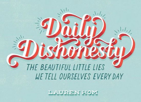 Daily Dishonesty - Lauren Hom - Bøger - Abrams - 9781419714030 - 2. september 2014