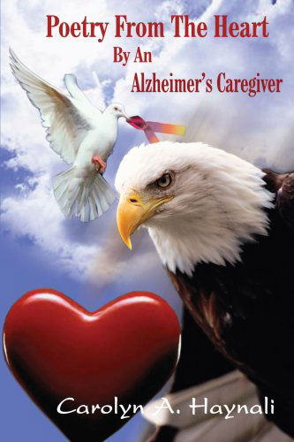 Cover for Carolyn A. Haynali · Poetry from the Heart by an Alzheimer's Caregiver (Paperback Book) (2004)