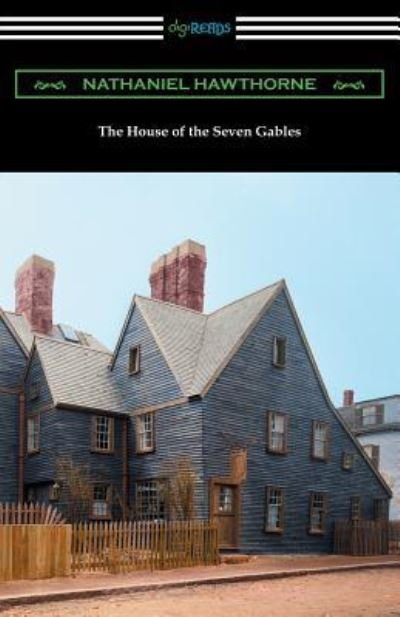 The House of the Seven Gables (with an Introduction by George Parsons Lathrop) - Nathaniel Hawthorne - Books - Digireads.com - 9781420956030 - September 12, 2017