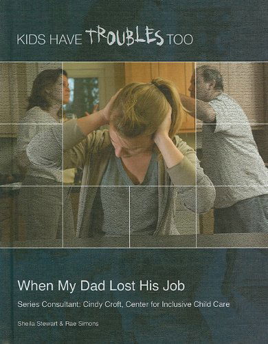 Cover for Rae Simons · When My Dad Lost His Job (Kids Have Troubles Too) (Hardcover Book) (2010)