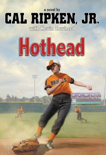 Hothead - Cal Ripken Jr. - Books - Disney Publishing Worldwide - 9781423140030 - February 14, 2012