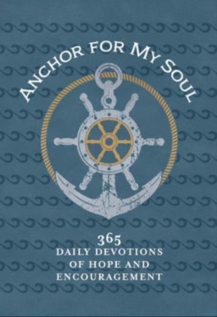 Cover for Broadstreet Publishing Group LLC · Anchor for My Soul: 365 Daily Devotions of Hope and Encouragement (Læderbog) (2023)
