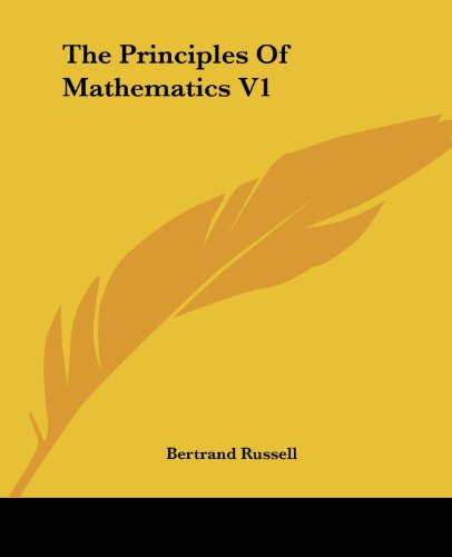 The Principles of Mathematics V1 - Bertrand Russell - Books - Kessinger Publishing, LLC - 9781430476030 - January 17, 2007