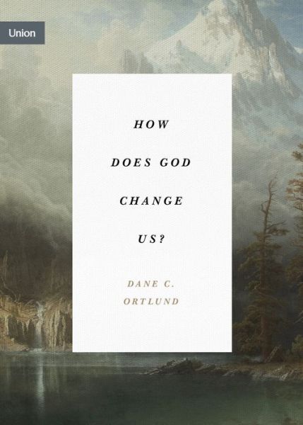 Cover for Dane Ortlund · How Does God Change Us? - Union (Taschenbuch) (2021)