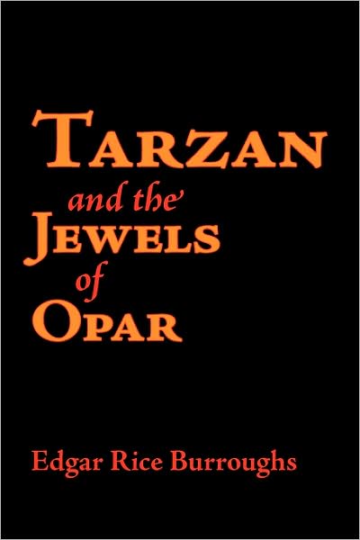 Tarzan and the Jewels of Opar - Edgar Rice Burroughs - Books - Boomer Books - 9781434100030 - July 30, 2008