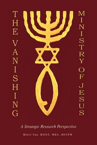 Cover for Mikol Yud · The Vanishing Ministry of Jesus (Hardcover Book) (2009)