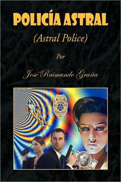 Cover for José Raimundo Graña · Policia Astral (Paperback Book) [Spanish, 1st edition] (2009)