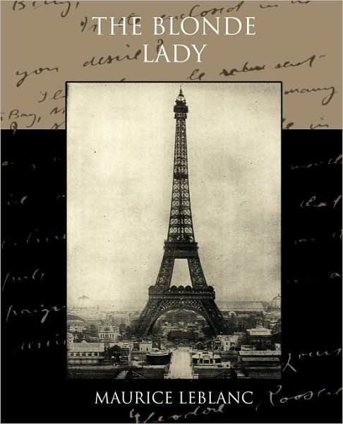 The Blonde Lady - Maurice Leblanc - Bücher - Book Jungle - 9781438595030 - 22. April 2010