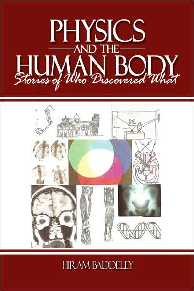 Physics and the Human Body: Stories of Who Discovered What - Hiram Baddeley - Böcker - Authorhouse - 9781438917030 - 17 november 2008