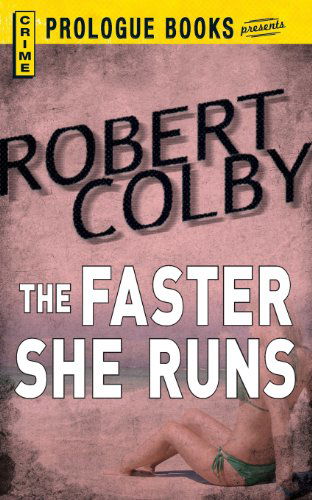 Cover for Robert Colby · The Faster She Runs (Paperback Book) (2013)