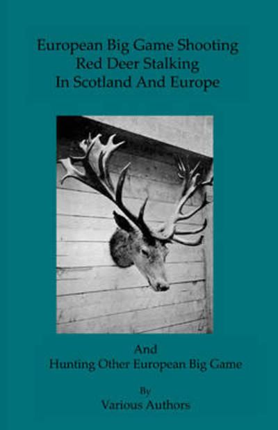 Cover for Tony Read · European Big Game Shooting: Red Deer Stalking in Scotland &amp; Europe (Gebundenes Buch) (2009)