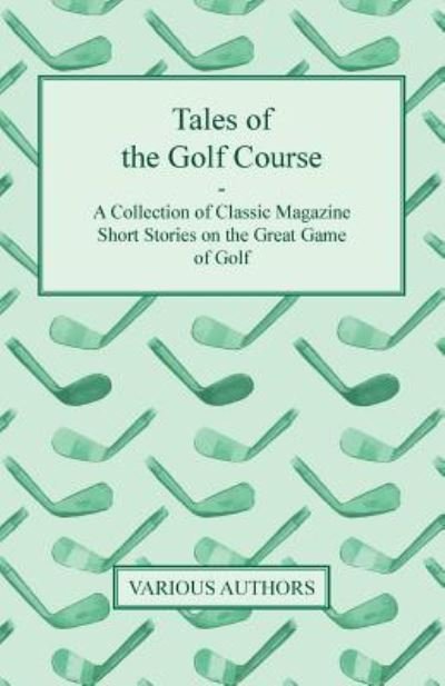 Cover for Tales of the Golf Course - A Collection of Classic Magazine Short Stories on the Great Game of Golf (Paperback Book) (2012)