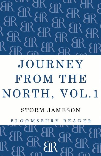 Cover for Storm Jameson · Journey from the North, Volume 1: Autobiography of Storm Jameson (Pocketbok) (2013)