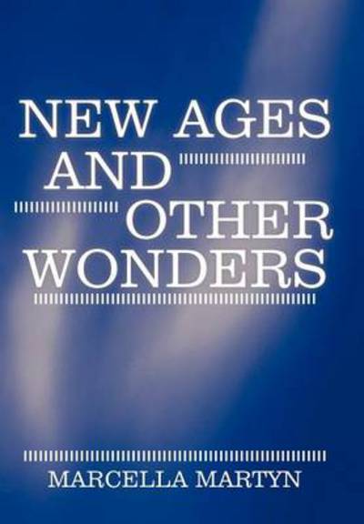 Cover for Marcella Martyn · New Ages and Other Wonders (Hardcover Book) (2012)