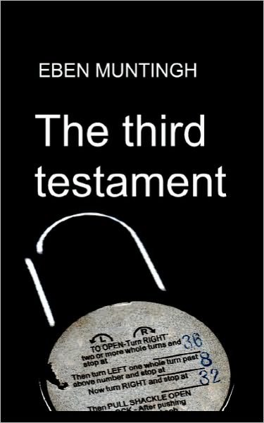 Cover for Eben Muntingh · The Third Testament: a Story About the Conflict Between Certainty and Uncertainty (Paperback Bog) (2010)