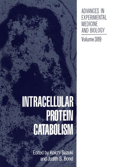 Cover for Koichi Suzuki · Intracellular Protein Catabolism - Advances in Experimental Medicine and Biology (Taschenbuch) [Softcover reprint of the original 1st ed. 1996 edition] (2011)