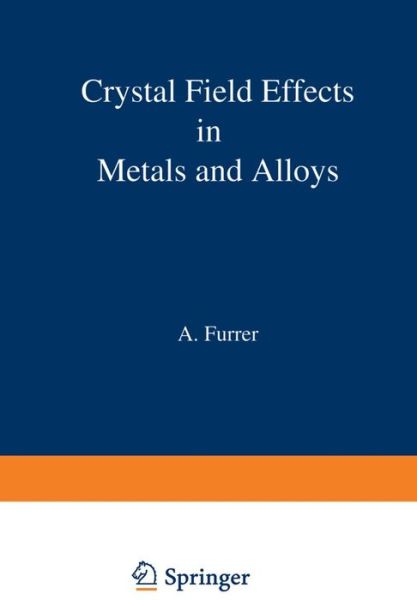 Cover for A Furrer · Crystal Field Effects in Metals and Alloys (Paperback Book) [Softcover reprint of the original 1st ed. 1977 edition] (2012)