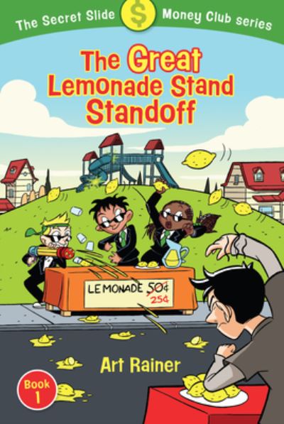 Cover for Art Rainer · The Great Lemonade Stand Standoff (The Secret Slide Money Club, Book 1) (Paperback Book) (2019)