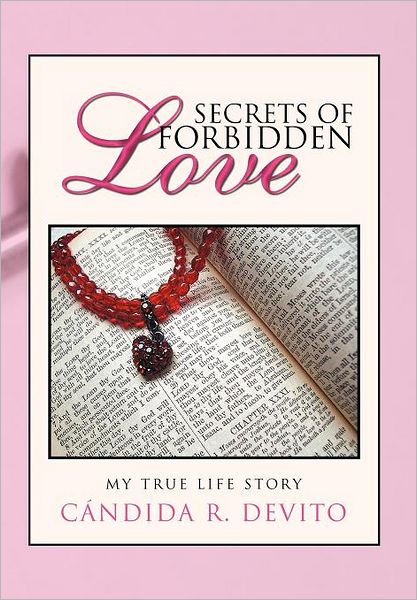 Cover for C. Ndida R. Devito · Secrets of Forbidden Love: My True Life Story (Hardcover Book) (2012)
