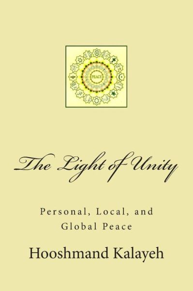 Cover for Hooshmand Mahmood Kalayeh · The Light of Unity: Personal, Local, and Global Peace (Paperback Book) (2011)