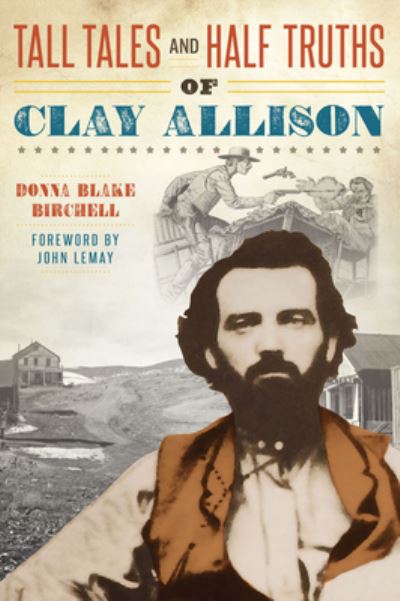 Cover for Donna Blake Birchell · Tall Tales and Half Truths of Clay Allison (Book) (2023)