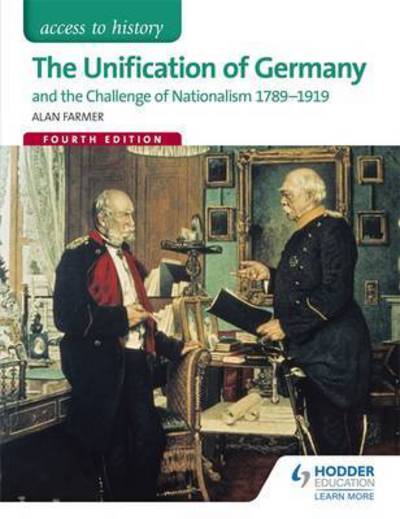 Cover for Alan Farmer · Access to History: The Unification of Germany and the challenge of Nationalism 1789-1919 Fourth Edition (Paperback Book) [4 Rev edition] (2015)