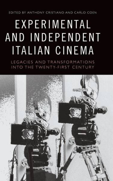 Cover for Anthony Cristiano · Experimental and Independent Italian Cinema: Legacies and Transformations into the Twenty-First Century (Hardcover Book) (2020)