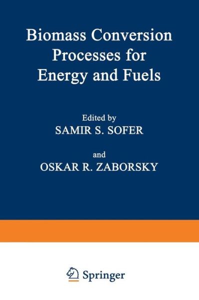 Cover for Samir S. Sofer · Biomass Conversion Processes for Energy and Fuels (Paperback Book) [Softcover reprint of the original 1st ed. 1981 edition] (2012)