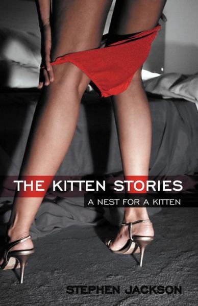 The Kitten Stories: a Nest for a Kitten - Stephen Jackson - Książki - iUniverse - 9781475969030 - 4 stycznia 2013