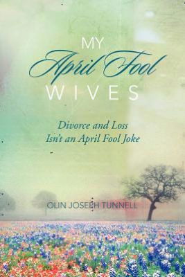 Cover for Olin Joseph Tunnell · My April Fool Wives (Paperback Book) (2012)