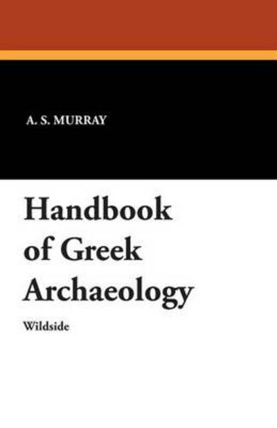 Cover for A S Murray · Handbook of Greek Archaeology (Paperback Book) (2012)