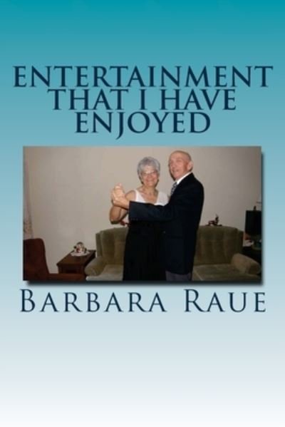 Cover for Barbara Raue · Entertainment That I Have Enjoyed (Taschenbuch) (2013)