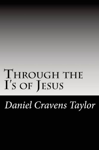 Cover for Daniel Cravens Taylor · Through the I's of Jesus (Paperback Book) (2012)