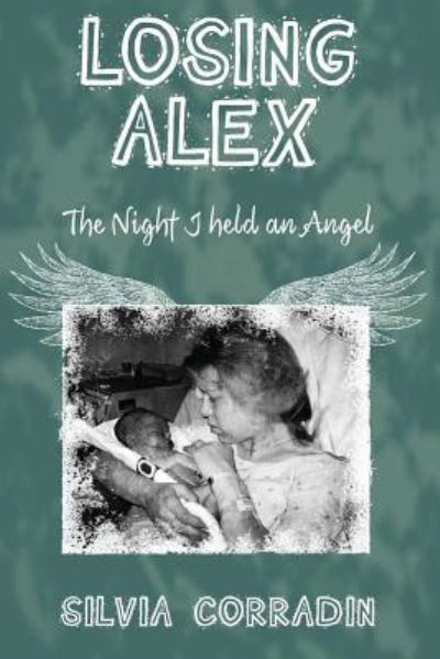 Cover for Silvia Corradin · Losing Alex: the Night I Held an Angel (Paperback Book) (2013)