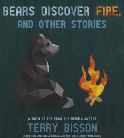 Bears Discover Fire, and Other Stories - Terry Bisson - Music - Skyboat Media and Blackstone Audio - 9781483032030 - June 24, 2014