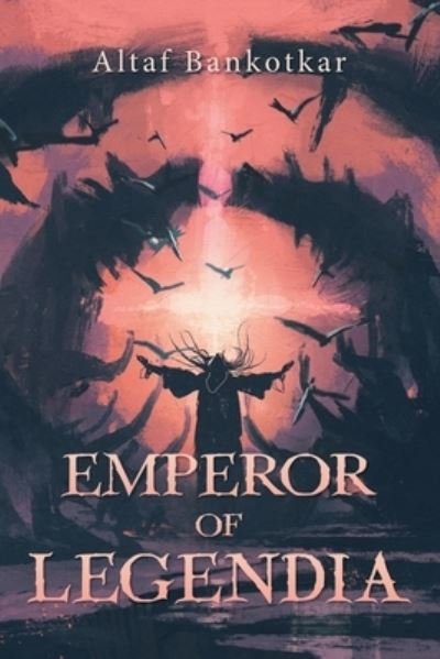 Cover for Altaf Bankotkar · Emperor of Legendia (Pocketbok) (2015)