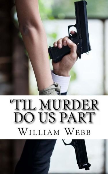 Cover for William Webb · 'til Murder Do Us Part: 15 Couples Who Killed (Paperback Book) (2013)