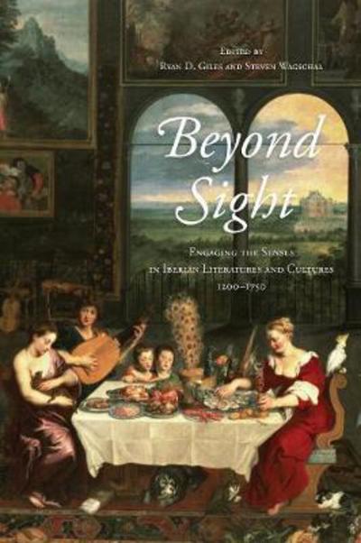Cover for Beyond Sight: Engaging the Senses in Iberian Literatures and Cultures, 1200-1750 - Toronto Iberic (Hardcover Book) (2018)