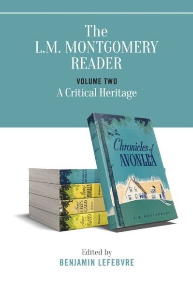 The L.M. Montgomery Reader: Volume Two: A Critical Heritage - Benjamin Lefebvre - Livres - University of Toronto Press - 9781487526030 - 4 juin 2020