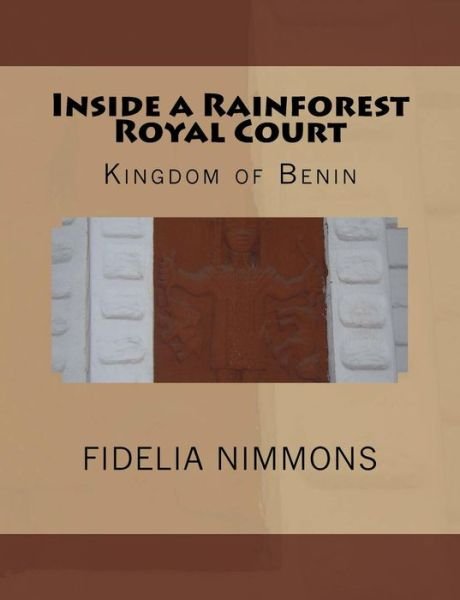 Cover for Fidelia Nimmons · Inside a Rainforest Royal Court: Kingdom of Benin (Paperback Book) (2013)