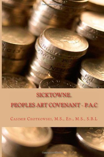 Cover for Casimir Chotkowski · Sicktowne. Vol. 2: Peoples Art Covenant - P.a.c (Volume 2) (Paperback Book) (2014)