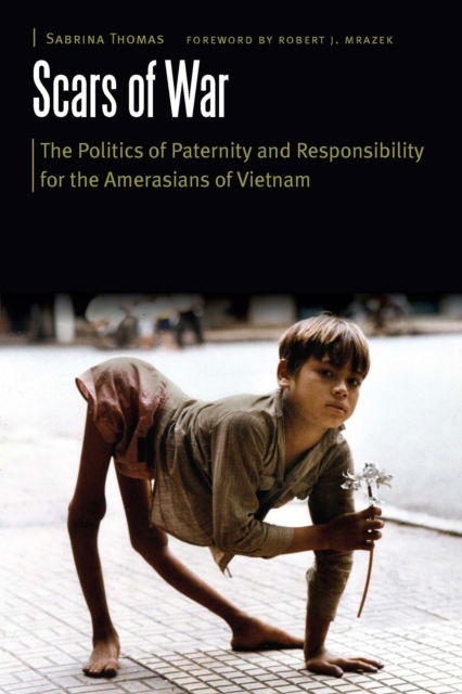 Cover for Sabrina Thomas · Scars of War: The Politics of Paternity and Responsibility for the Amerasians of Vietnam - Borderlands and Transcultural Studies (Paperback Book) (2025)