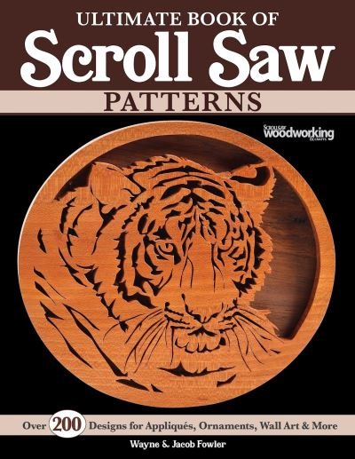 Cover for Wayne Fowler · Ultimate Book of Scroll Saw Patterns: Over 200 Designs for Appliques, Ornaments, Wall Art &amp; More (Paperback Book) (2022)