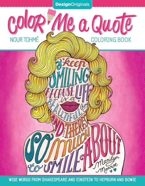 Cover for Nour Tohme · Color Me a Quote Coloring Book: Wise Words from Shakespeare and Einstein to Hepburn and Bowie (Pocketbok) (2016)