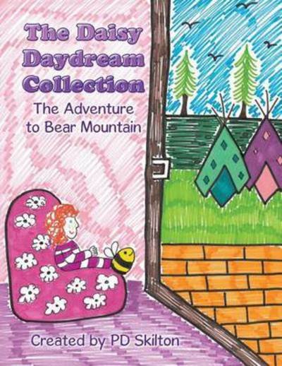 Cover for Pd Skilton · The Daisy Daydream Collection: the Adventure to Bear Mountain (Paperback Book) (2015)