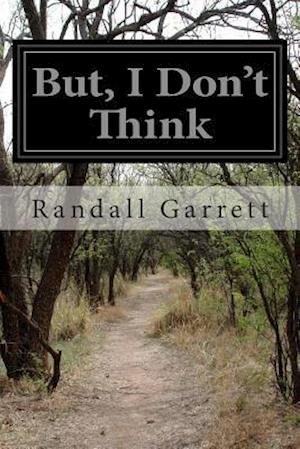 Cover for Randall Garrett · But, I Don't Think (Pocketbok) (2014)