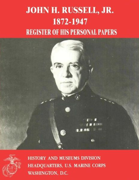 Cover for Macpherson, Usmc (Ret ) Lt Col R T · John H. Russell, Jr., 1872-1947: Register of His Personal Papers (Paperback Book) (2014)