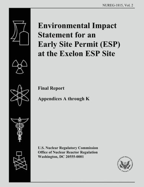 Environmental Impact Statement for an Early Site Permit (Esp) at the Exelon Esp Site: Final Report: Volume 2 - U S Nuclear Regulatory Commission - Livros - Createspace - 9781500203030 - 14 de junho de 2014